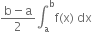 fraction numerator straight b minus straight a over denominator 2 end fraction integral subscript straight a superscript straight b straight f left parenthesis straight x right parenthesis space dx