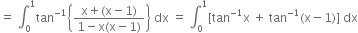 equals space integral subscript 0 superscript 1 tan to the power of negative 1 end exponent open curly brackets fraction numerator straight x plus left parenthesis straight x minus 1 right parenthesis over denominator 1 minus straight x left parenthesis straight x minus 1 right parenthesis end fraction close curly brackets space dx space equals space integral subscript 0 superscript 1 left square bracket tan to the power of negative 1 end exponent straight x space plus space tan to the power of negative 1 end exponent left parenthesis straight x minus 1 right parenthesis right square bracket space dx