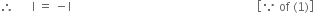 therefore space space space space space space straight I space equals space minus straight I space space space space space space space space space space space space space space space space space space space space space space space space space space space space space space space space space space space space space space space space space space space space space space space space space space space space space space space space space space space space space space open square brackets because space of space left parenthesis 1 right parenthesis close square brackets