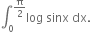 integral subscript 0 superscript straight pi over 2 end superscript log space sinx space dx.