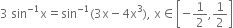 3 space sin to the power of negative 1 end exponent straight x equals sin to the power of negative 1 end exponent left parenthesis 3 straight x minus 4 straight x cubed right parenthesis comma space straight x element of open square brackets negative 1 half comma 1 half close square brackets