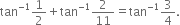 tan to the power of negative 1 end exponent 1 half plus tan to the power of negative 1 end exponent 2 over 11 equals tan to the power of negative 1 end exponent 3 over 4.