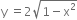 straight y space equals 2 square root of 1 minus straight x squared end root