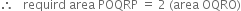 therefore space space space requird space area space POQRP space equals space 2 space left parenthesis area space OQRO right parenthesis