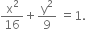 straight x squared over 16 plus straight y squared over 9 space equals 1.