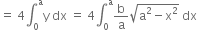 equals space 4 integral subscript 0 superscript straight a straight y space dx space equals space 4 integral subscript 0 superscript straight a straight b over straight a square root of straight a squared minus straight x squared end root space dx