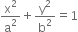 straight x squared over straight a squared plus straight y squared over straight b squared equals 1