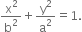 straight x squared over straight b squared plus straight y squared over straight a squared equals 1.