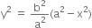 straight y squared space equals space straight b squared over straight a squared left parenthesis straight a squared minus straight x squared right parenthesis