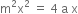 straight m squared straight x squared space equals space 4 space straight a space straight x