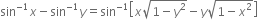 sin to the power of negative 1 end exponent x minus sin to the power of negative 1 end exponent y equals sin to the power of negative 1 end exponent open square brackets x square root of 1 minus y squared end root minus y square root of 1 minus x squared end root close square brackets