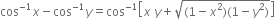 cos to the power of negative 1 end exponent x minus cos to the power of negative 1 end exponent y equals cos to the power of negative 1 end exponent open square brackets x space y plus square root of left parenthesis 1 minus x squared right parenthesis left parenthesis 1 minus y squared right parenthesis end root close square brackets