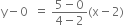 straight y minus 0 space space equals space fraction numerator 5 minus 0 over denominator 4 minus 2 end fraction left parenthesis straight x minus 2 right parenthesis