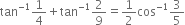 tan to the power of negative 1 end exponent 1 fourth plus tan to the power of negative 1 end exponent 2 over 9 equals 1 half cos to the power of negative 1 end exponent 3 over 5