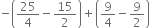 negative open parentheses 25 over 4 minus 15 over 2 close parentheses plus open parentheses 9 over 4 minus 9 over 2 close parentheses