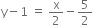 straight y minus 1 space equals space straight x over 2 minus 5 over 2