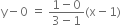 straight y minus 0 space equals space fraction numerator 1 minus 0 over denominator 3 minus 1 end fraction left parenthesis straight x minus 1 right parenthesis