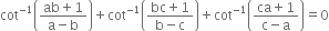 cot to the power of negative 1 end exponent open parentheses fraction numerator ab plus 1 over denominator straight a minus straight b end fraction close parentheses plus cot to the power of negative 1 end exponent open parentheses fraction numerator bc plus 1 over denominator straight b minus straight c end fraction close parentheses plus cot to the power of negative 1 end exponent open parentheses fraction numerator ca plus 1 over denominator straight c minus straight a end fraction close parentheses equals 0