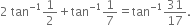 2 space tan to the power of negative 1 end exponent 1 half plus tan to the power of negative 1 end exponent 1 over 7 equals tan to the power of negative 1 end exponent 31 over 17.