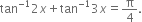 tan to the power of negative 1 end exponent 2 x plus tan to the power of negative 1 end exponent 3 x equals straight pi over 4.