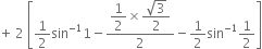 plus space 2 space open square brackets 1 half sin to the power of negative 1 end exponent 1 minus fraction numerator begin display style 1 half end style cross times begin display style fraction numerator square root of 3 over denominator 2 end fraction end style over denominator 2 end fraction minus 1 half sin to the power of negative 1 end exponent 1 half close square brackets