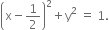 open parentheses straight x minus 1 half close parentheses squared plus straight y squared space equals space 1.