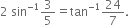 2 space sin to the power of negative 1 end exponent 3 over 5 equals tan to the power of negative 1 end exponent 24 over 7.