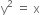 straight y squared space equals space straight x