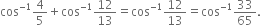 cos to the power of negative 1 end exponent 4 over 5 plus cos to the power of negative 1 end exponent 12 over 13 equals cos to the power of negative 1 end exponent 12 over 13 equals cos to the power of negative 1 end exponent 33 over 65.