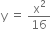 straight y space equals space straight x squared over 16