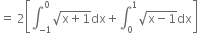 equals space 2 open square brackets integral subscript negative 1 end subscript superscript 0 square root of straight x plus 1 end root dx plus integral subscript 0 superscript 1 square root of straight x minus 1 end root dx close square brackets