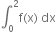 integral subscript 0 superscript 2 straight f left parenthesis straight x right parenthesis space dx