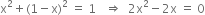 straight x squared plus left parenthesis 1 minus straight x right parenthesis squared space equals space 1 space space space rightwards double arrow space space 2 straight x squared minus 2 straight x space equals space 0