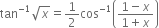 tan to the power of negative 1 end exponent square root of x equals 1 half cos to the power of negative 1 end exponent open parentheses fraction numerator 1 minus x over denominator 1 plus x end fraction close parentheses