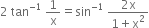 2 space tan to the power of negative 1 end exponent space 1 over straight x equals sin to the power of negative 1 end exponent space fraction numerator 2 straight x over denominator 1 plus straight x squared end fraction
