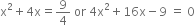 straight x squared plus 4 straight x equals 9 over 4 space or space 4 straight x squared plus 16 straight x minus 9 space equals space 0