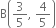 straight B open parentheses 3 over 5 comma space 4 over 5 close parentheses