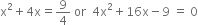 straight x squared plus 4 straight x equals 9 over 4 space or space space 4 straight x squared plus 16 straight x minus 9 space equals space 0