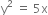 straight y squared space equals space 5 straight x