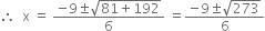 therefore space space straight x space equals space fraction numerator negative 9 plus-or-minus square root of 81 plus 192 end root over denominator 6 end fraction space equals fraction numerator negative 9 plus-or-minus square root of 273 over denominator 6 end fraction