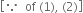 open square brackets because space space of space left parenthesis 1 right parenthesis comma space left parenthesis 2 right parenthesis close square brackets