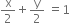 straight x over 2 plus straight y over 2 space equals 1