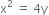 straight x squared space equals space 4 straight y