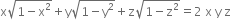 straight x square root of 1 minus straight x squared end root plus straight y square root of 1 minus straight y squared end root plus straight z square root of 1 minus straight z squared end root equals 2 space straight x space straight y space straight z