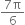 fraction numerator 7 straight pi over denominator 6 end fraction