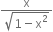 fraction numerator straight x over denominator square root of 1 minus straight x squared end root end fraction