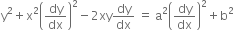 straight y squared plus straight x squared open parentheses dy over dx close parentheses squared minus 2 xy dy over dx space equals space straight a squared open parentheses dy over dx close parentheses squared plus straight b squared