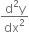 fraction numerator straight d squared straight y over denominator dx squared end fraction