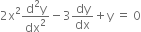 2 straight x squared fraction numerator straight d squared straight y over denominator dx squared end fraction minus 3 dy over dx plus straight y space equals space 0