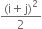 fraction numerator left parenthesis straight i plus straight j right parenthesis squared over denominator 2 end fraction